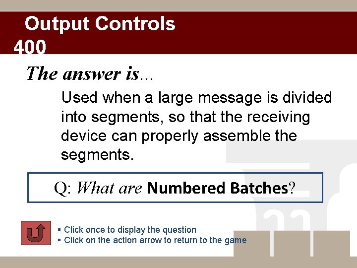 Output Controls 400 The answer is… Used when a large message is divided into