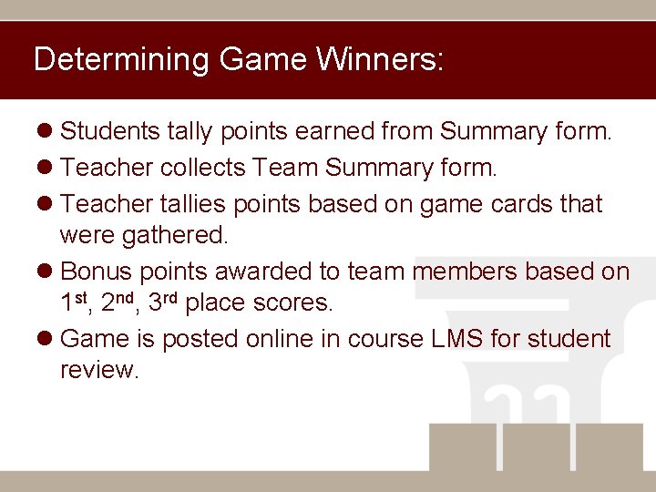 Determining Game Winners: l Students tally points earned from Summary form. l Teacher collects