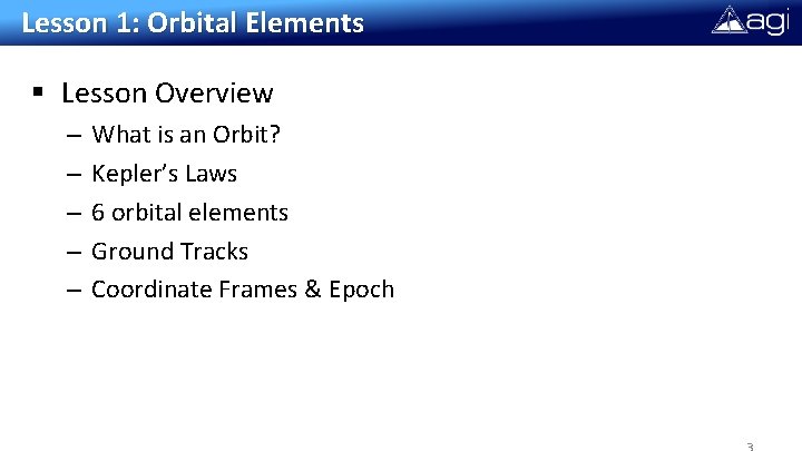 Lesson 1: Orbital Elements § Lesson Overview – – – What is an Orbit? Lesson 1: Orbital Elements § Lesson Overview – – – What is an Orbit?