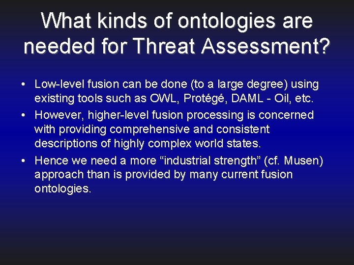What kinds of ontologies are needed for Threat Assessment? • Low-level fusion can be