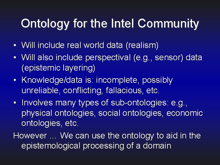 Ontology for the Intel Community • Will include real world data (realism) • Will