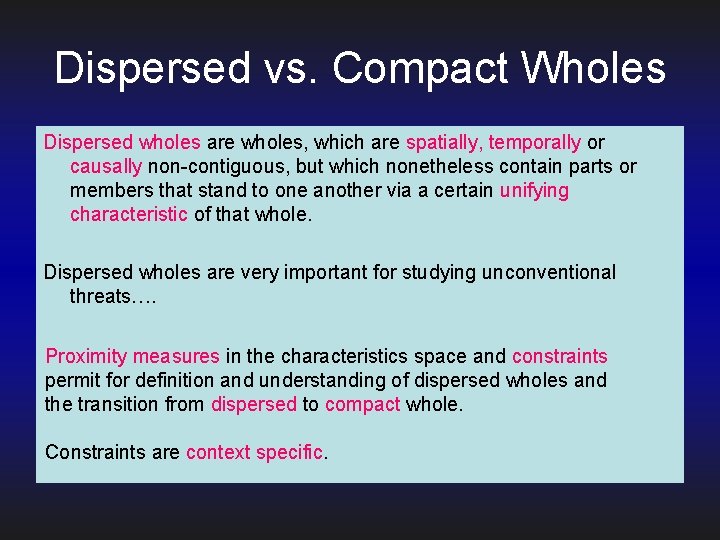 Dispersed vs. Compact Wholes Dispersed wholes are wholes, which are spatially, temporally or causally