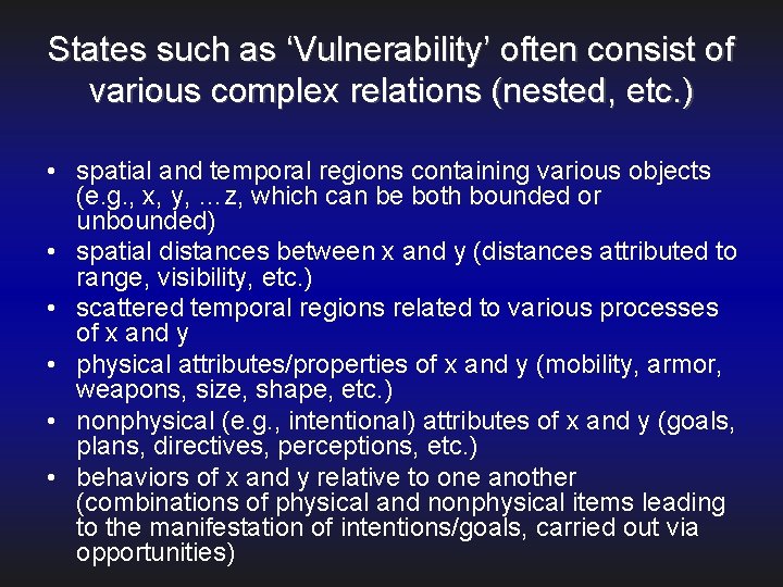 States such as ‘Vulnerability’ often consist of various complex relations (nested, etc. ) •