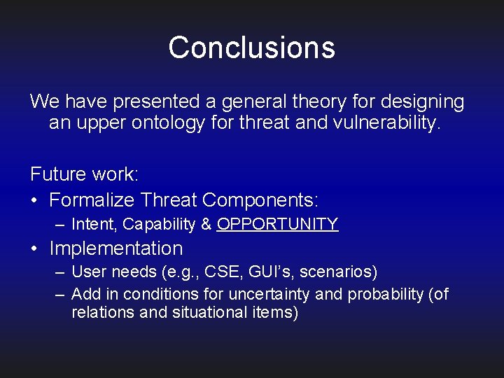 Conclusions We have presented a general theory for designing an upper ontology for threat