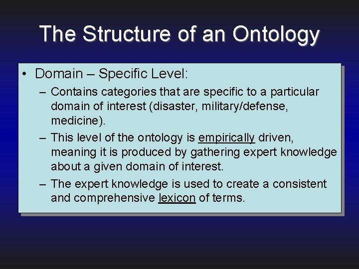 The Structure of an Ontology • Domain – Specific Level: – Contains categories that