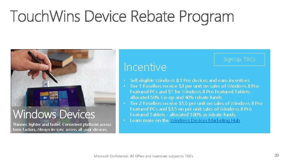 Incentive Thinner, lighter and faster. Consistent platform across form factors. Always in-sync across all