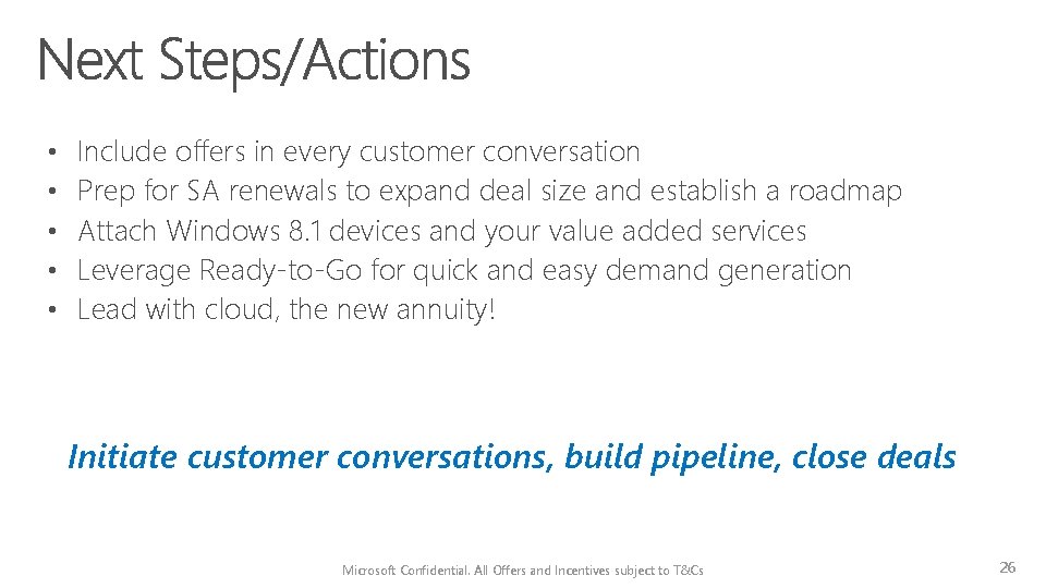  • • • Include offers in every customer conversation Prep for SA renewals