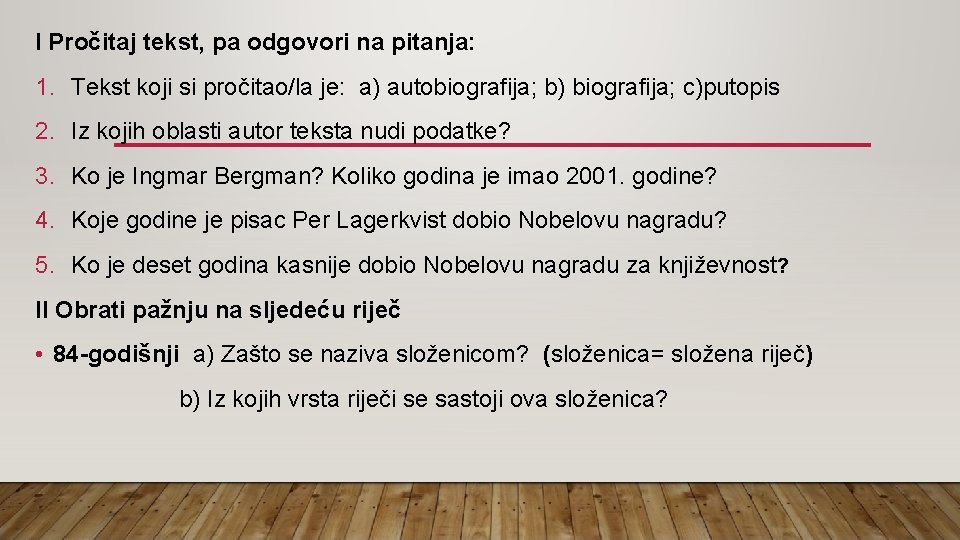 I Pročitaj tekst, pa odgovori na pitanja: 1. Tekst koji si pročitao/la je: a)