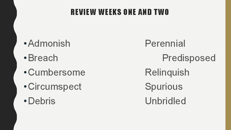 REVIEW WEEKS ONE AND TWO • Admonish • Breach • Cumbersome • Circumspect • REVIEW WEEKS ONE AND TWO • Admonish • Breach • Cumbersome • Circumspect •