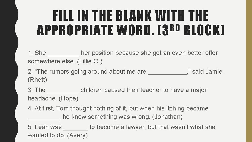 FILL IN THE BLANK WITH THE RD APPROPRIATE WORD. (3 BLOCK) 1. She _____ FILL IN THE BLANK WITH THE RD APPROPRIATE WORD. (3 BLOCK) 1. She _____