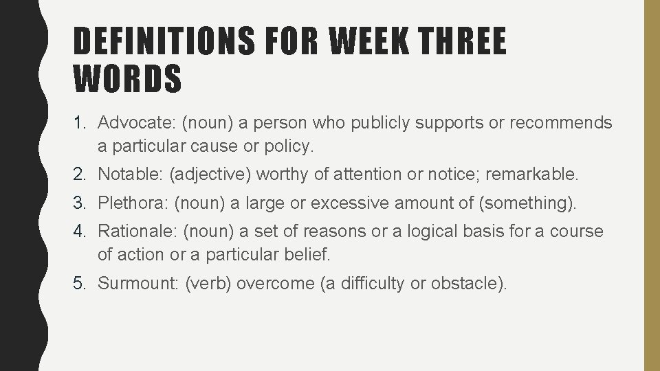 DEFINITIONS FOR WEEK THREE WORDS 1. Advocate: (noun) a person who publicly supports or DEFINITIONS FOR WEEK THREE WORDS 1. Advocate: (noun) a person who publicly supports or