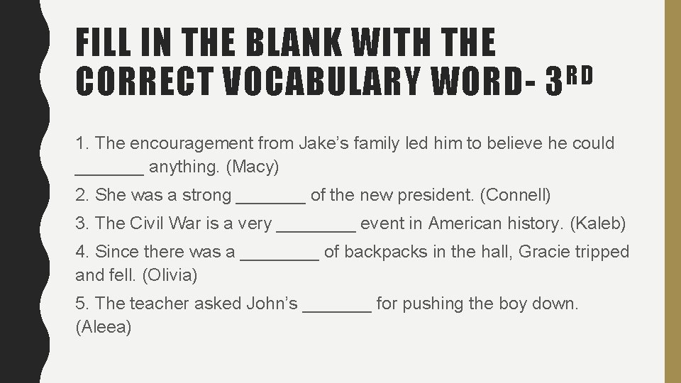FILL IN THE BLANK WITH THE RD CORRECT VOCABULARY WORD- 3 1. The encouragement FILL IN THE BLANK WITH THE RD CORRECT VOCABULARY WORD- 3 1. The encouragement