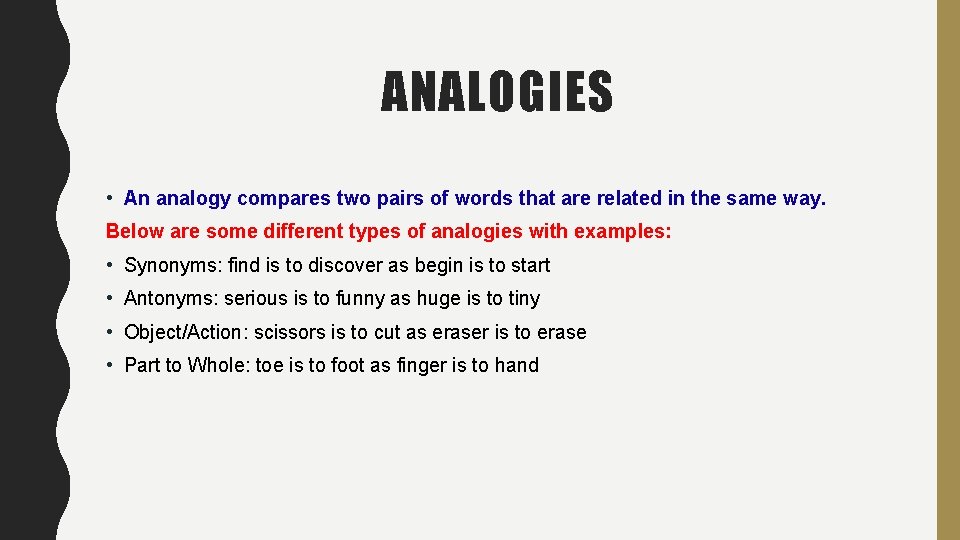 ANALOGIES • An analogy compares two pairs of words that are related in the ANALOGIES • An analogy compares two pairs of words that are related in the