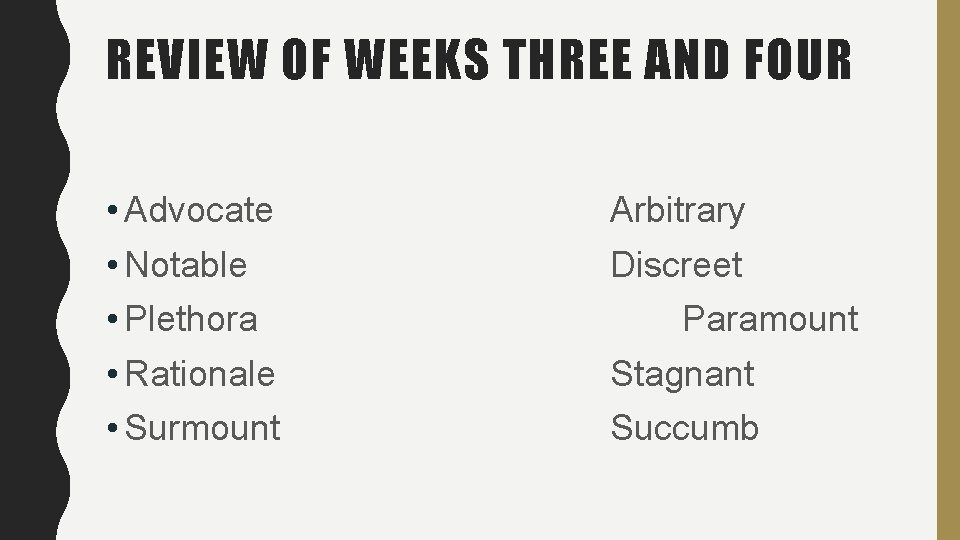 REVIEW OF WEEKS THREE AND FOUR • Advocate • Notable • Plethora • Rationale REVIEW OF WEEKS THREE AND FOUR • Advocate • Notable • Plethora • Rationale