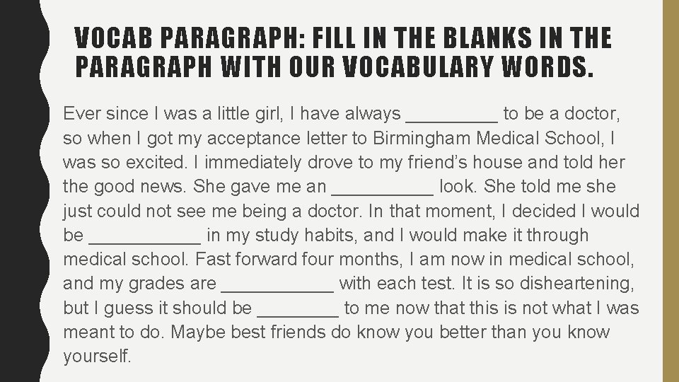 VOCAB PARAGRAPH: FILL IN THE BLANKS IN THE PARAGRAPH WITH OUR VOCABULARY WORDS. Ever VOCAB PARAGRAPH: FILL IN THE BLANKS IN THE PARAGRAPH WITH OUR VOCABULARY WORDS. Ever