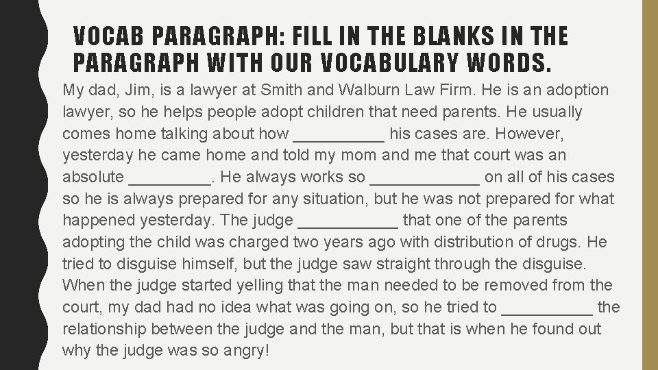 VOCAB PARAGRAPH: FILL IN THE BLANKS IN THE PARAGRAPH WITH OUR VOCABULARY WORDS. My VOCAB PARAGRAPH: FILL IN THE BLANKS IN THE PARAGRAPH WITH OUR VOCABULARY WORDS. My