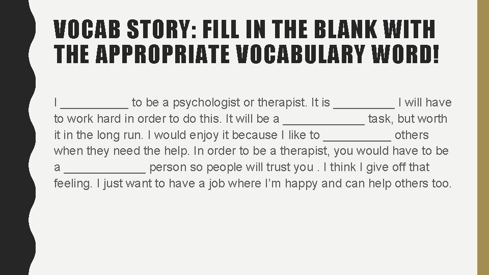 VOCAB STORY: FILL IN THE BLANK WITH THE APPROPRIATE VOCABULARY WORD! I _____ to VOCAB STORY: FILL IN THE BLANK WITH THE APPROPRIATE VOCABULARY WORD! I _____ to