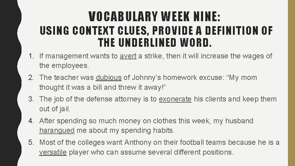 VOCABULARY WEEK NINE: USING CONTEXT CLUES, PROVIDE A DEFINITION OF THE UNDERLINED WORD. 1. VOCABULARY WEEK NINE: USING CONTEXT CLUES, PROVIDE A DEFINITION OF THE UNDERLINED WORD. 1.