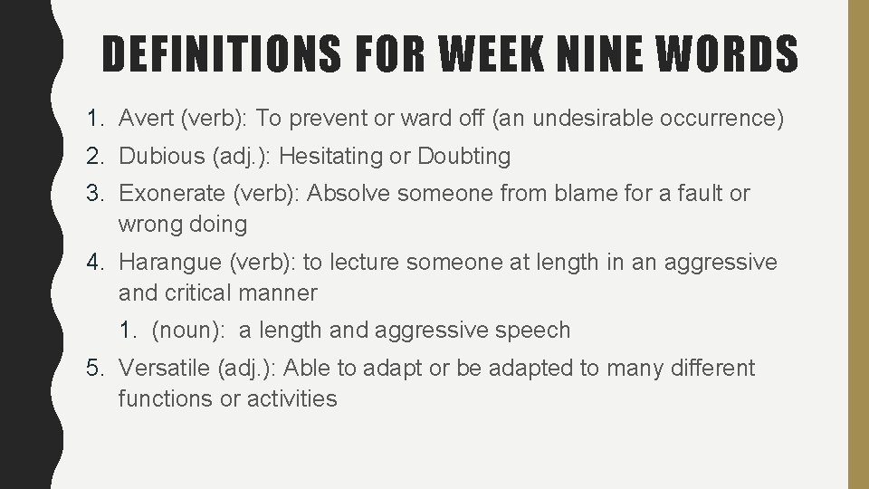DEFINITIONS FOR WEEK NINE WORDS 1. Avert (verb): To prevent or ward off (an DEFINITIONS FOR WEEK NINE WORDS 1. Avert (verb): To prevent or ward off (an