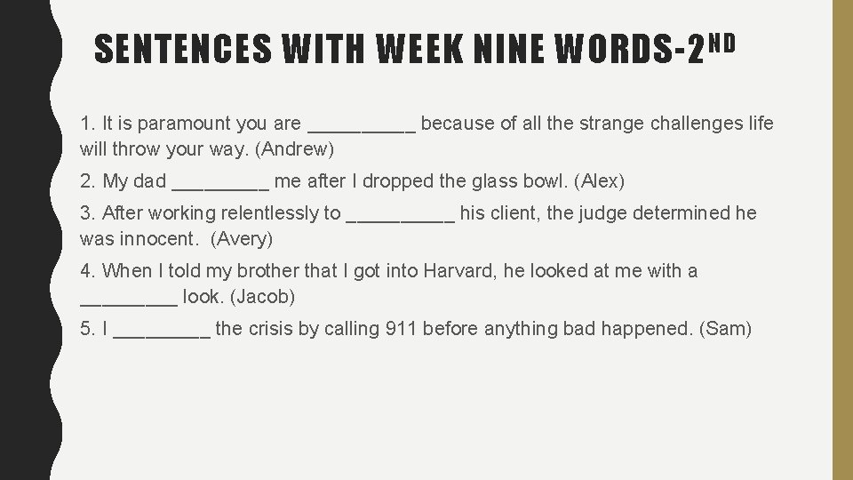 SENTENCES WITH WEEK NINE WORDS-2 ND 1. It is paramount you are _____ because SENTENCES WITH WEEK NINE WORDS-2 ND 1. It is paramount you are _____ because