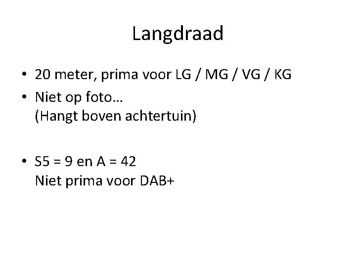 Langdraad • 20 meter, prima voor LG / MG / VG / KG •