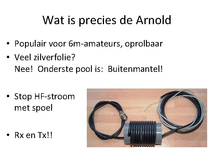 Wat is precies de Arnold • Populair voor 6 m-amateurs, oprolbaar • Veel zilverfolie?