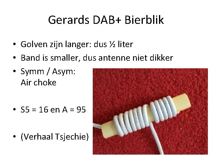 Gerards DAB+ Bierblik • Golven zijn langer: dus ½ liter • Band is smaller,