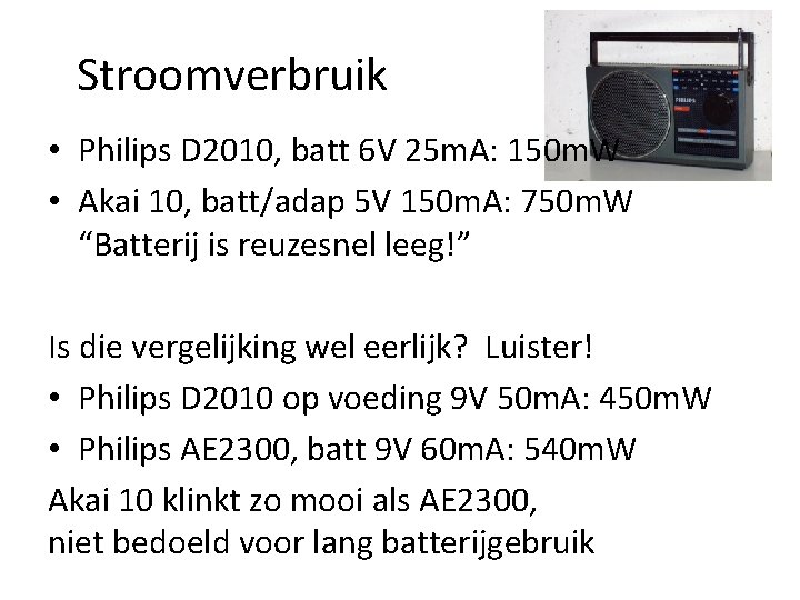 Stroomverbruik • Philips D 2010, batt 6 V 25 m. A: 150 m. W