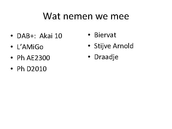 Wat nemen we mee • • DAB+: Akai 10 L’AMi. Go Ph AE 2300