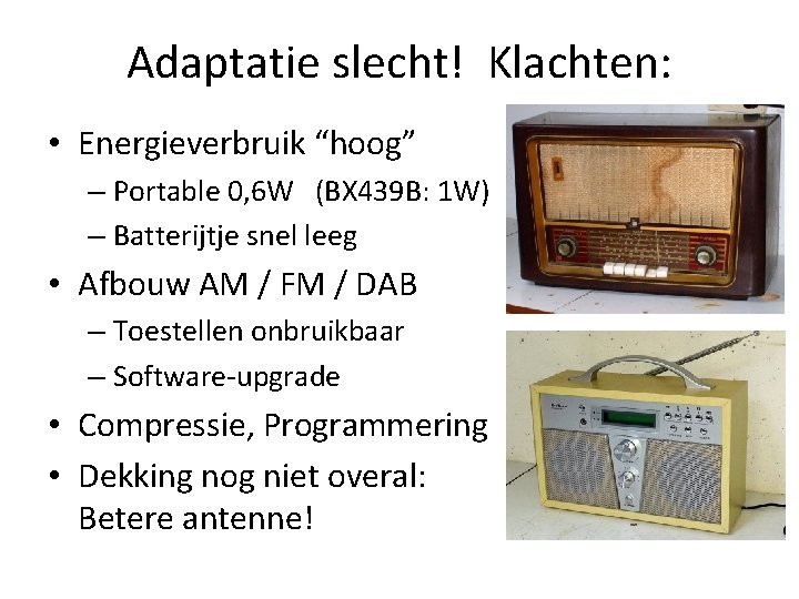 Adaptatie slecht! Klachten: • Energieverbruik “hoog” – Portable 0, 6 W (BX 439 B: