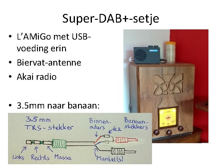 Super-DAB+-setje • L’AMi. Go met USBvoeding erin • Biervat-antenne • Akai radio • 3.