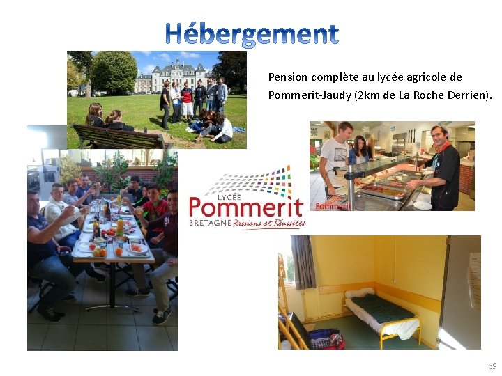 Pension complète au lycée agricole de Pommerit-Jaudy (2 km de La Roche Derrien). p