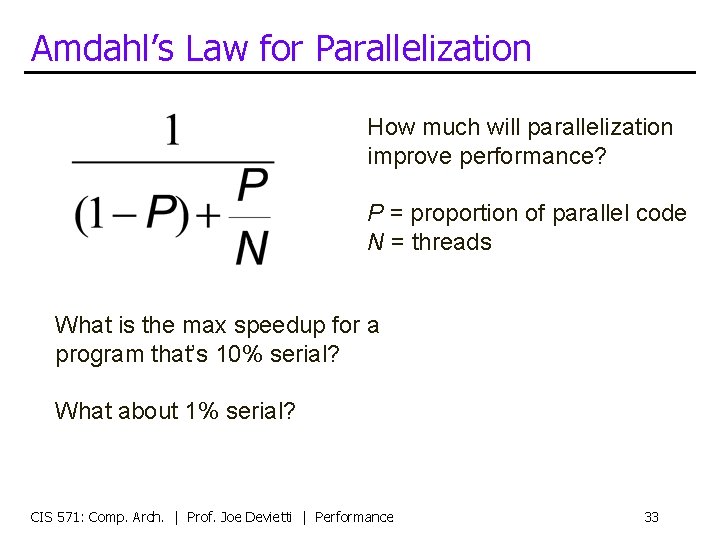 Amdahl’s Law for Parallelization How much will parallelization improve performance? P = proportion of