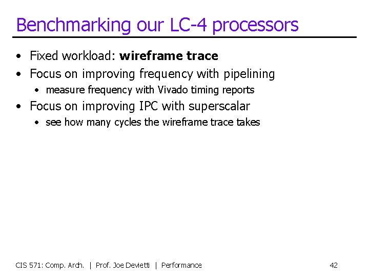 Benchmarking our LC-4 processors • Fixed workload: wireframe trace • Focus on improving frequency