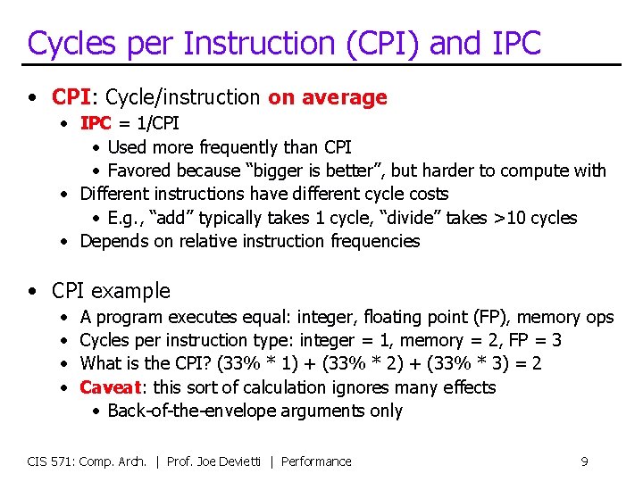 Cycles per Instruction (CPI) and IPC • CPI: Cycle/instruction on average • IPC =