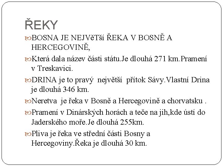ŘEKY BOSNA JE NEJVěTší ŘEKA V BOSNĚ A HERCEGOVINĚ, Která dala název části státu.