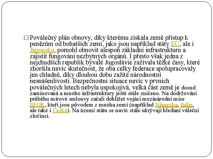 � Poválečný plán obnovy, díky kterému získala země přístup k penězům od bohatších zemí,
