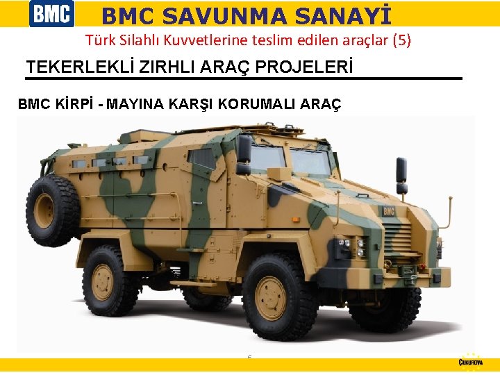 BMC SAVUNMA SANAYİ Türk Silahlı Kuvvetlerine teslim edilen araçlar (5) TEKERLEKLİ ZIRHLI ARAÇ PROJELERİ
