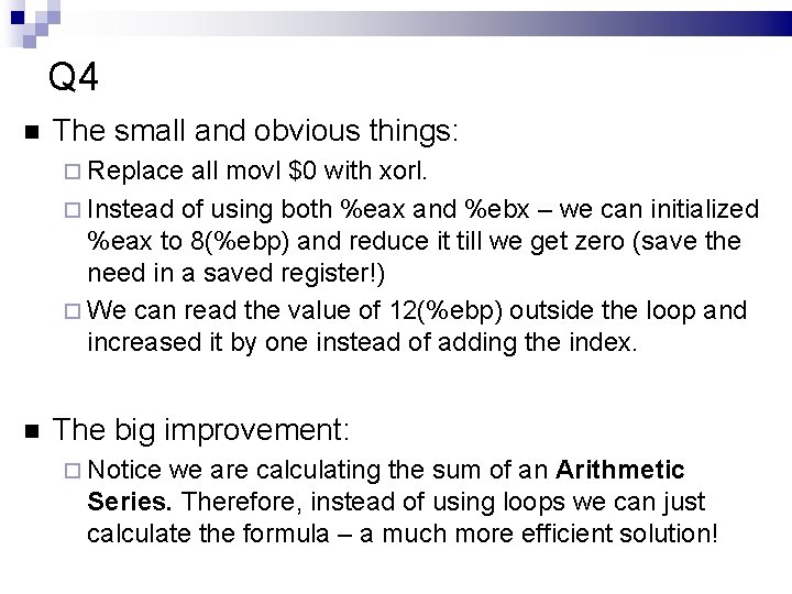 Q 4 The small and obvious things: Replace all movl $0 with xorl. Instead