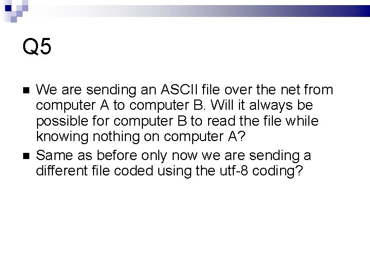 Q 5 We are sending an ASCII file over the net from computer A