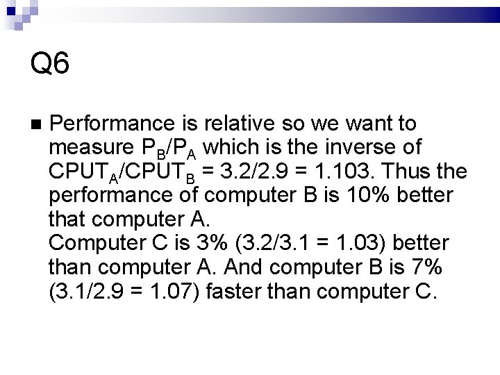 Q 6 Performance is relative so we want to measure PB/PA which is the