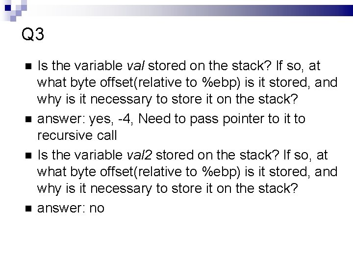 Q 3 Is the variable val stored on the stack? If so, at what
