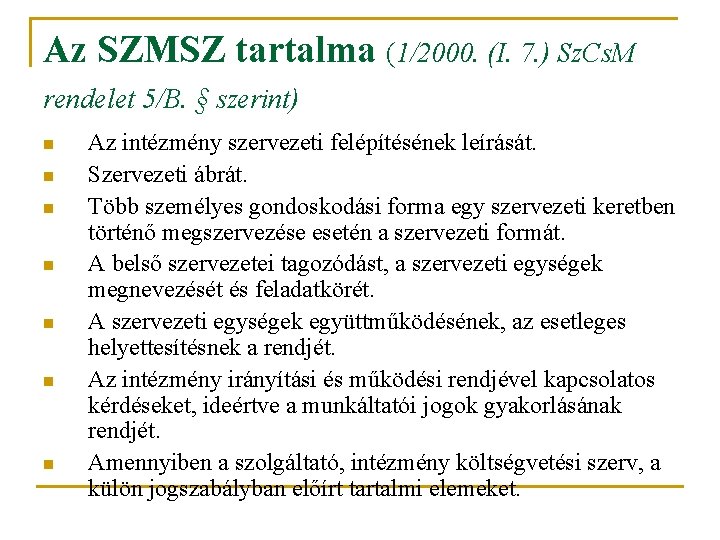 Az SZMSZ tartalma (1/2000. (I. 7. ) Sz. Cs. M rendelet 5/B. § szerint)