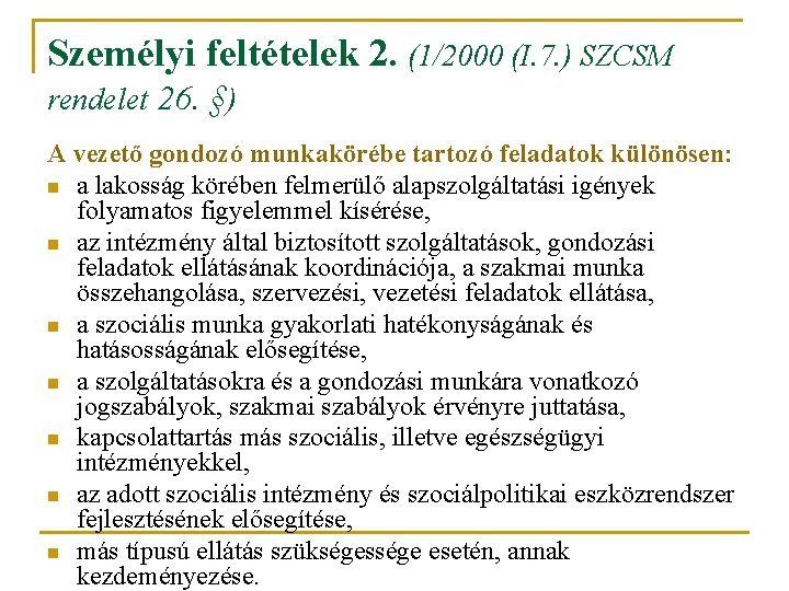 Személyi feltételek 2. (1/2000 (I. 7. ) SZCSM rendelet 26. §) A vezető gondozó