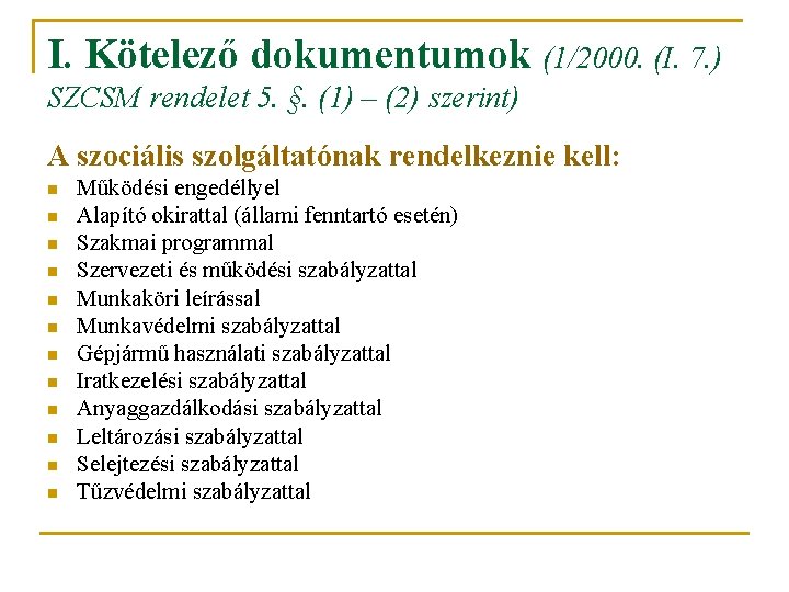 I. Kötelező dokumentumok (1/2000. (I. 7. ) SZCSM rendelet 5. §. (1) – (2)