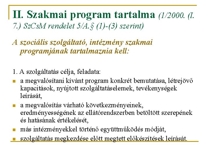 II. Szakmai program tartalma (1/2000. (I. 7. ) Sz. Cs. M rendelet 5/A. §