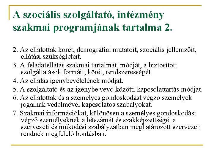 A szociális szolgáltató, intézmény szakmai programjának tartalma 2. 2. Az ellátottak körét, demográfiai mutatóit,