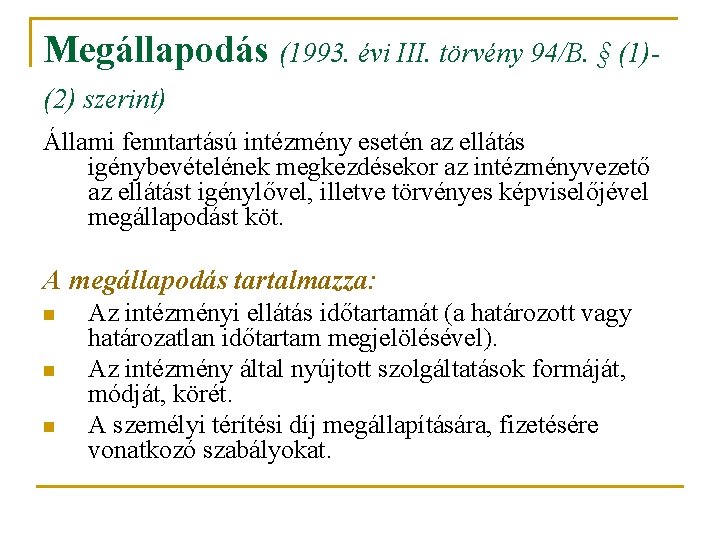 Megállapodás (1993. évi III. törvény 94/B. § (1)(2) szerint) Állami fenntartású intézmény esetén az