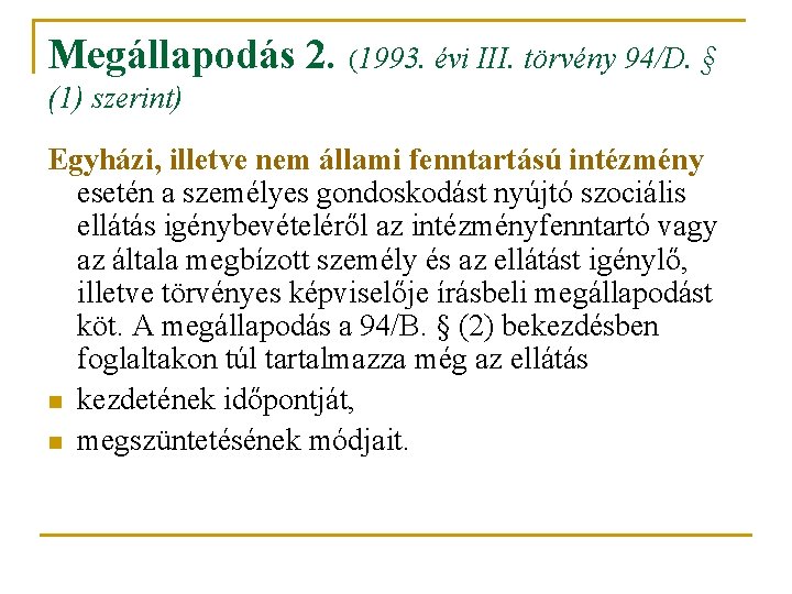 Megállapodás 2. (1993. évi III. törvény 94/D. § (1) szerint) Egyházi, illetve nem állami