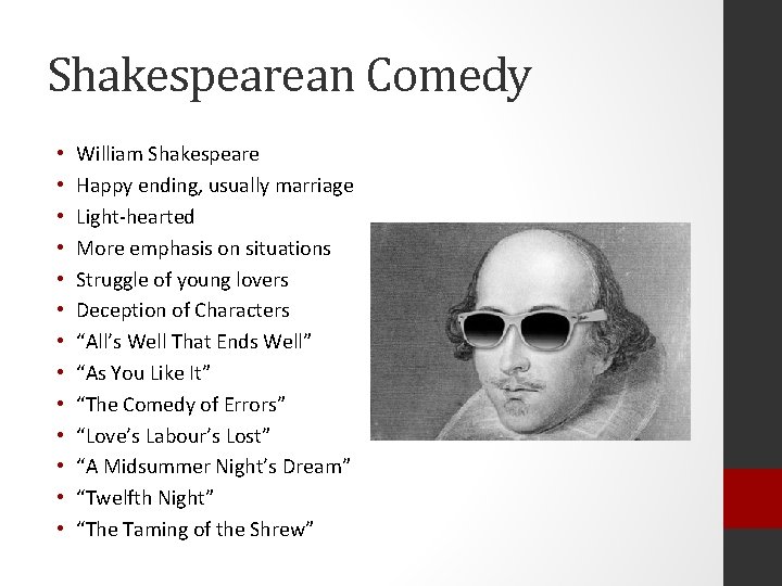 Shakespearean Comedy • • • • William Shakespeare Happy ending, usually marriage Light-hearted More